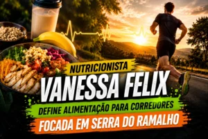 Nutricionista Vanessa Felix define Alimentacao para corredores focada em Serra do Ramalho 1