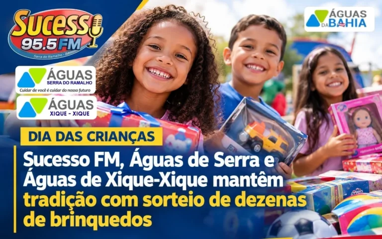 Dia das Crianças: Sucesso FM, Águas de Serra e Águas de Xique-Xique mantêm tradição com sorteio de dezenas de brinquedos